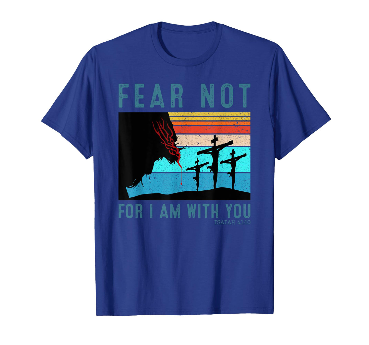 Fear For I Am With You Isaiah 41:10 T-Shirt