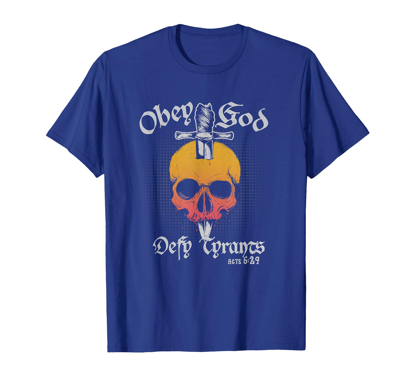 Obey God Defy Tyrants Acts Faith Skull T-Shirt