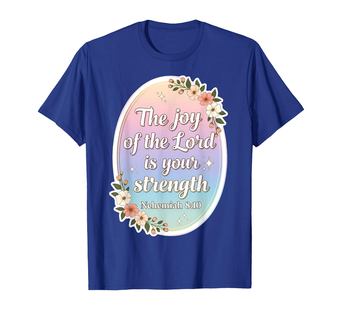 Christian Woman Verse The Joy of The Lord is Your Strength T-Shirt