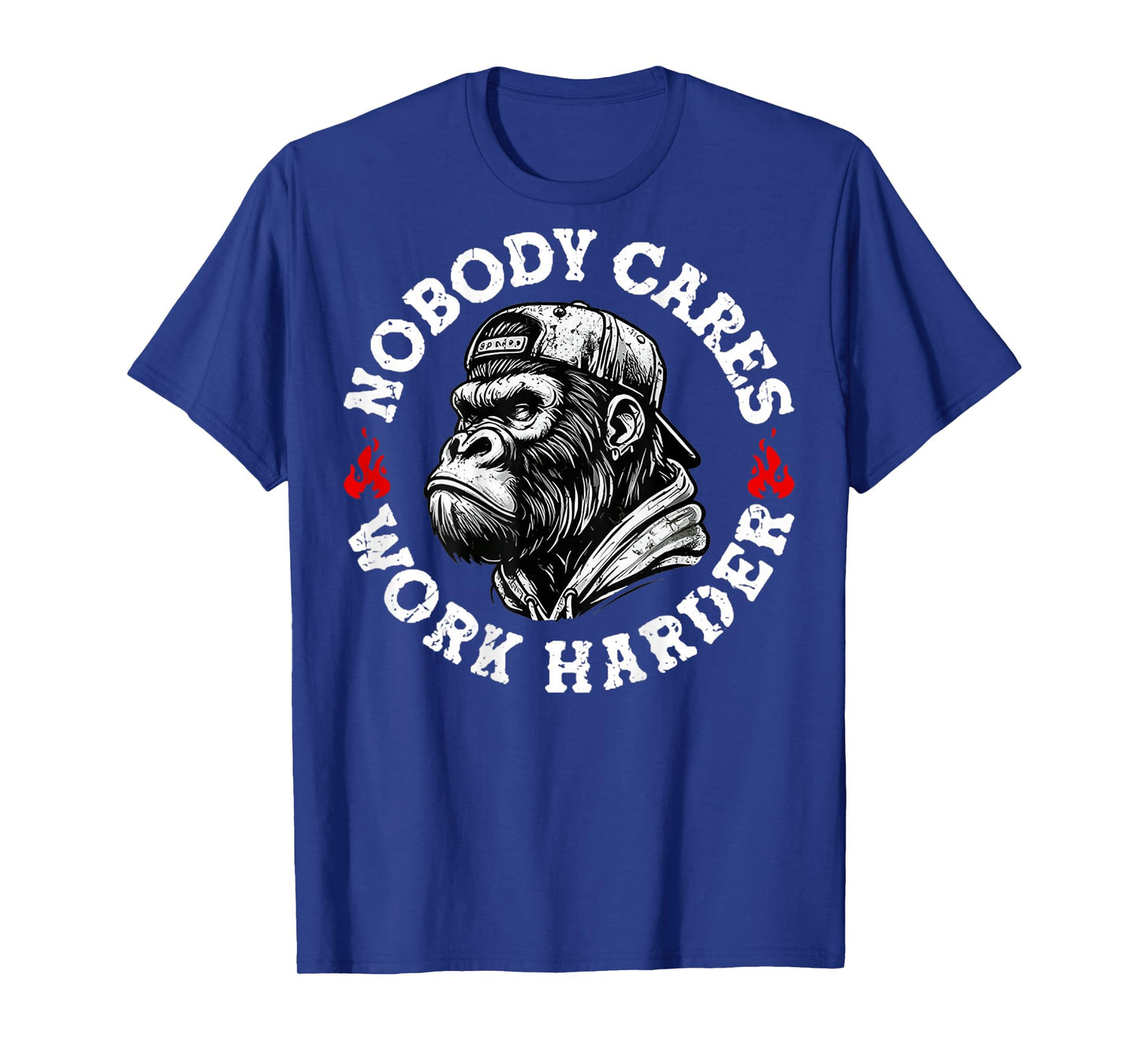 Nobody Cares Work Harder Funny Monkey (On Back) T-Shirt