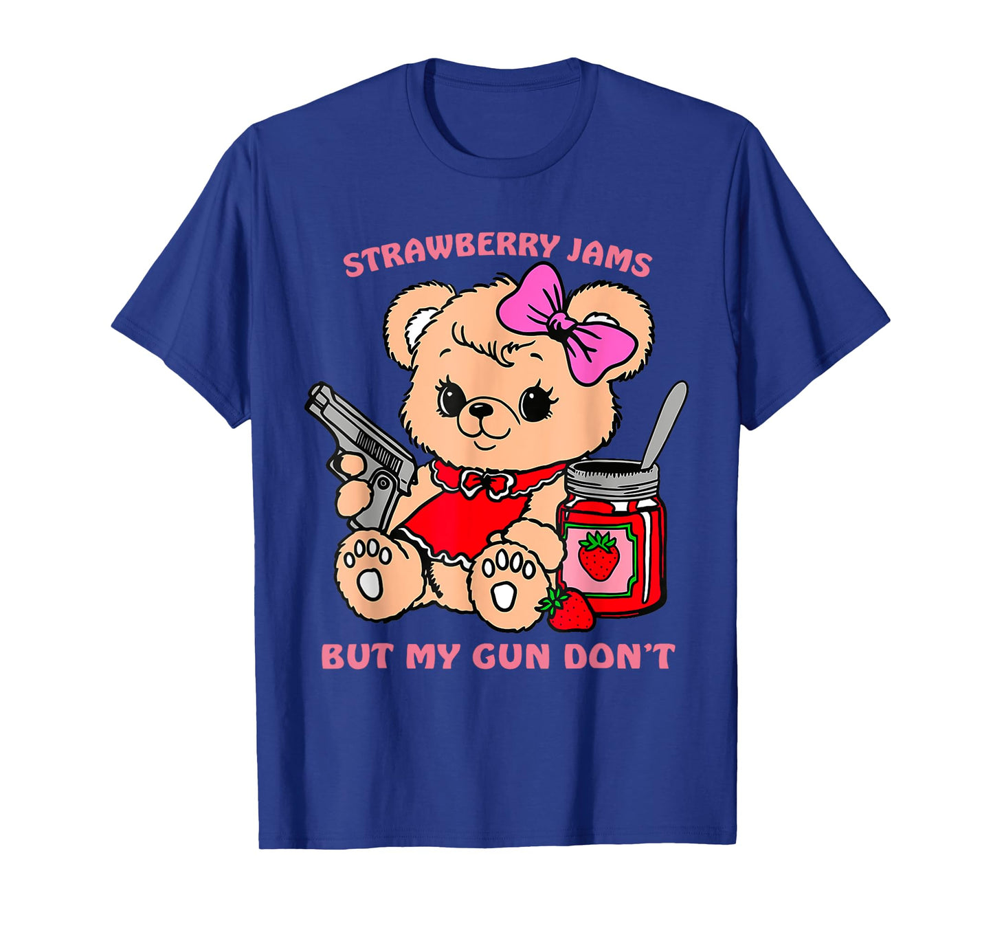 Strawberry Jams But My Gun Don't Funny Teddy Bear T-Shirt
