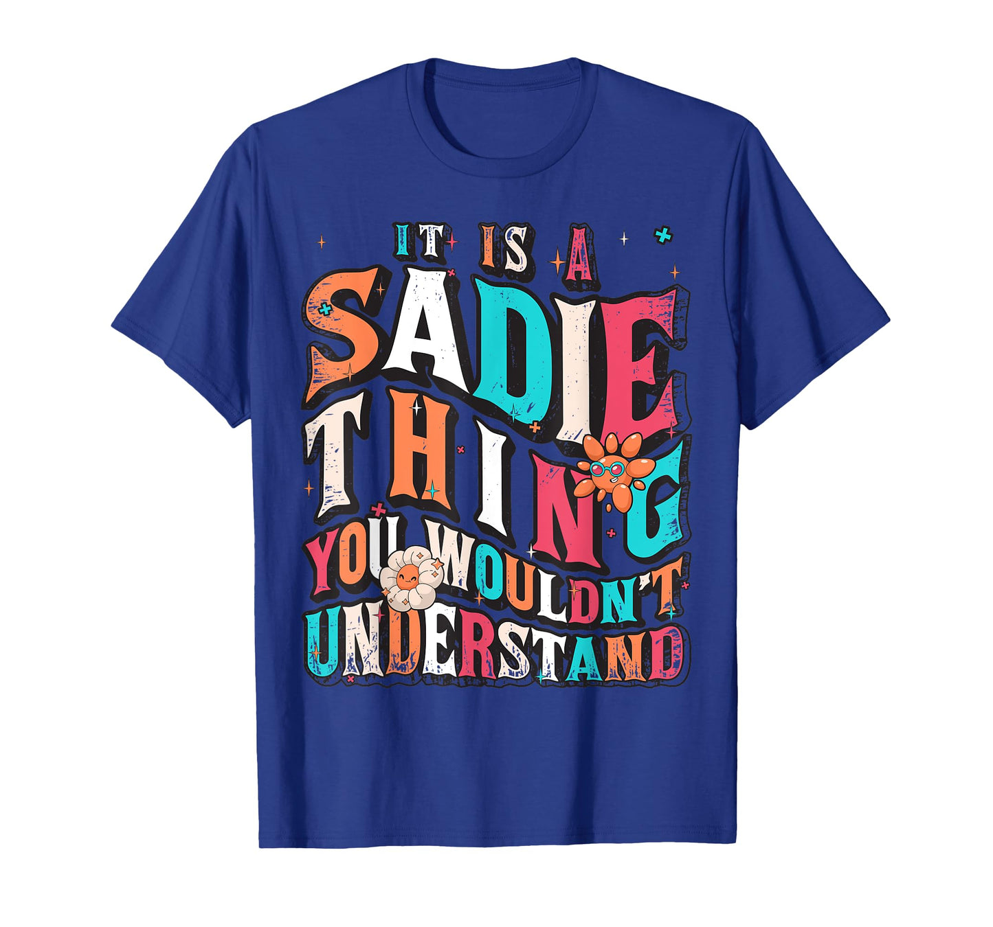 It's Sadie Thing You Wouldn't Understand, Sadie Groovy T-Shirt