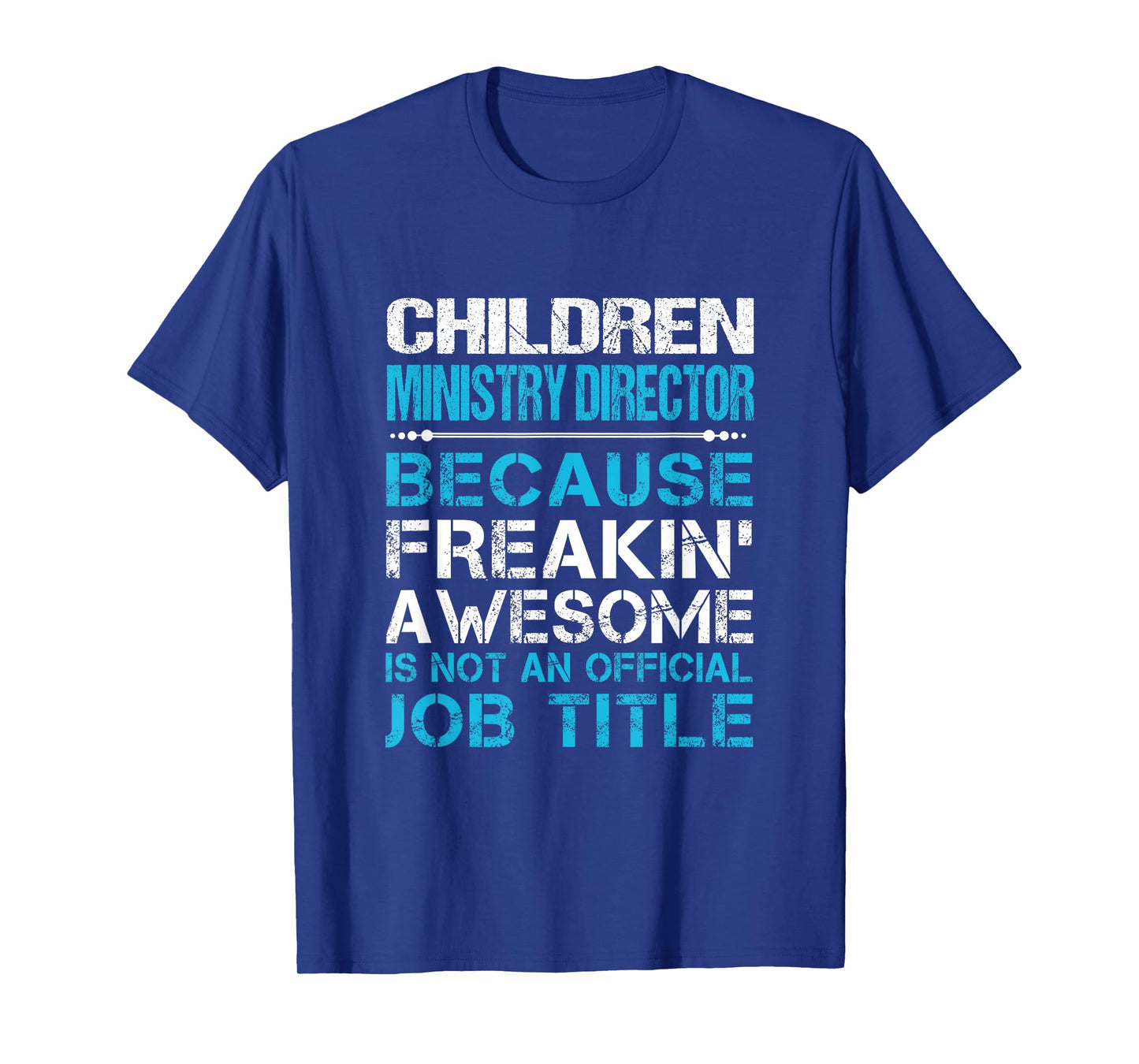Children Ministry Director - Freaking Awesome T-Shirt