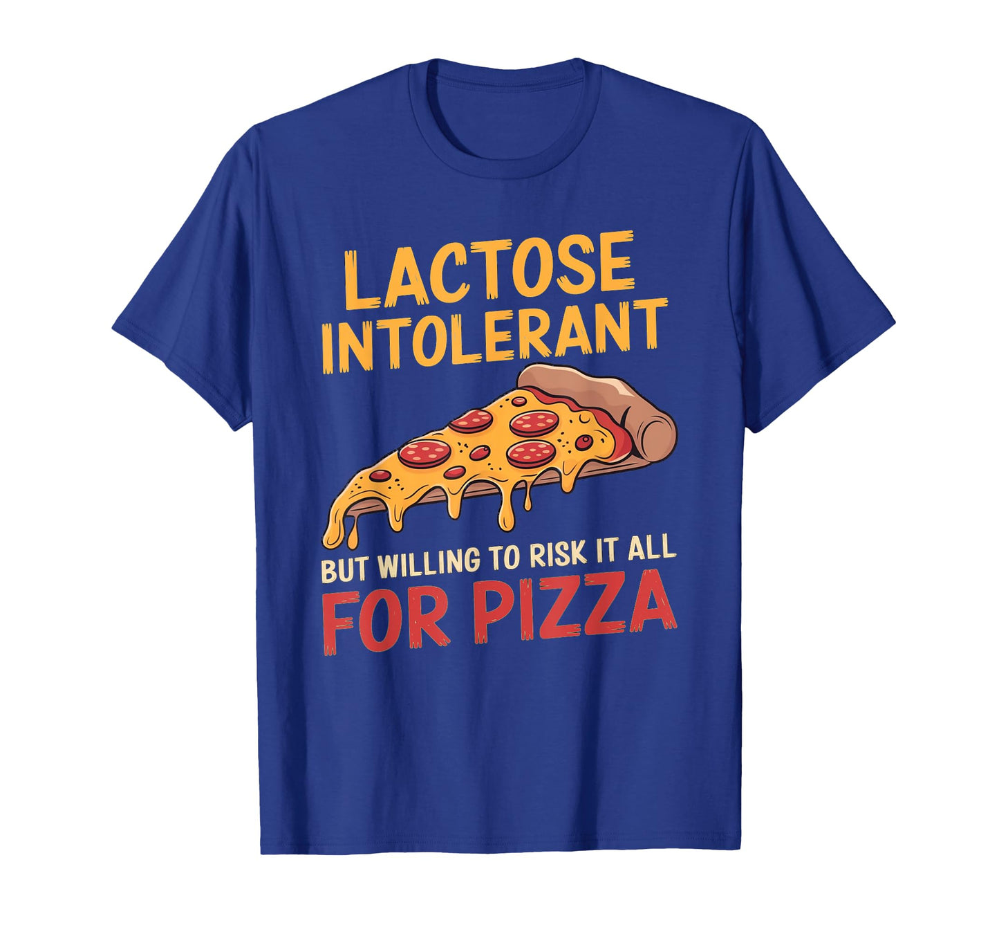 Funny Lactose Intolerant Pizza Lover Design T-Shirt