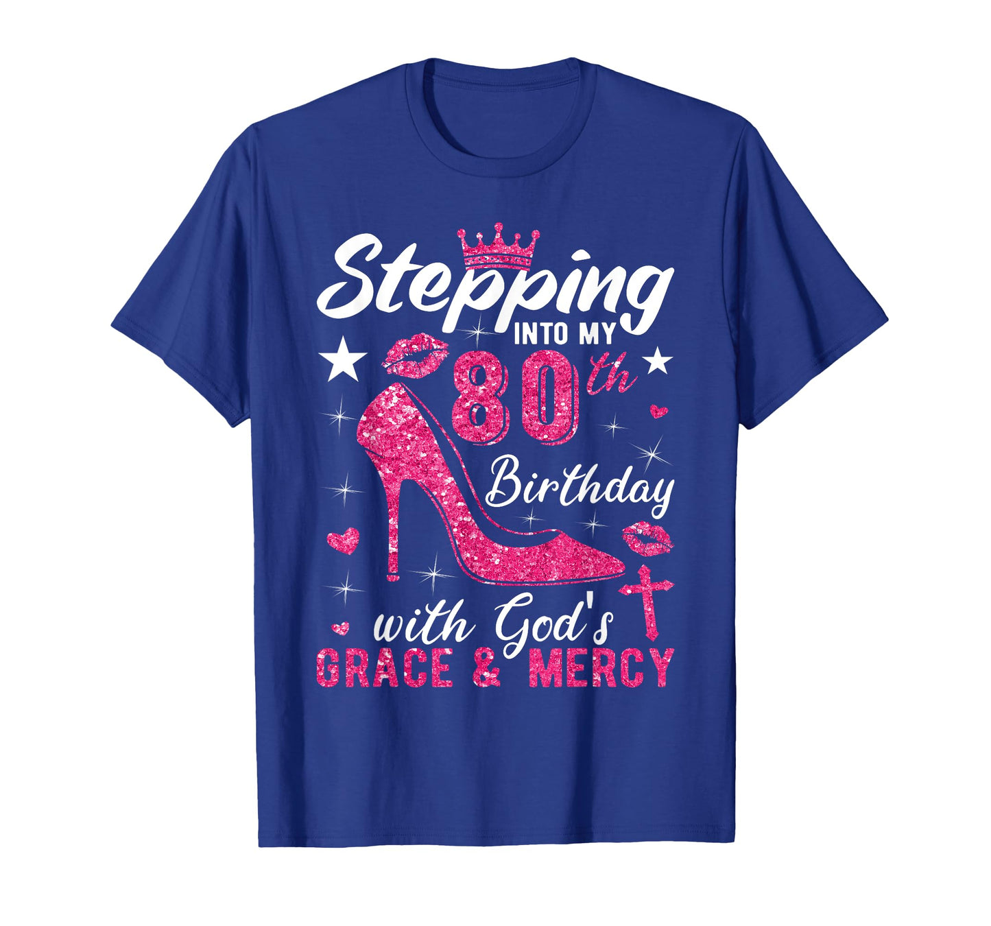 Stepping Into My 80th Birthday With Gods Grace And Mercy T-Shirt