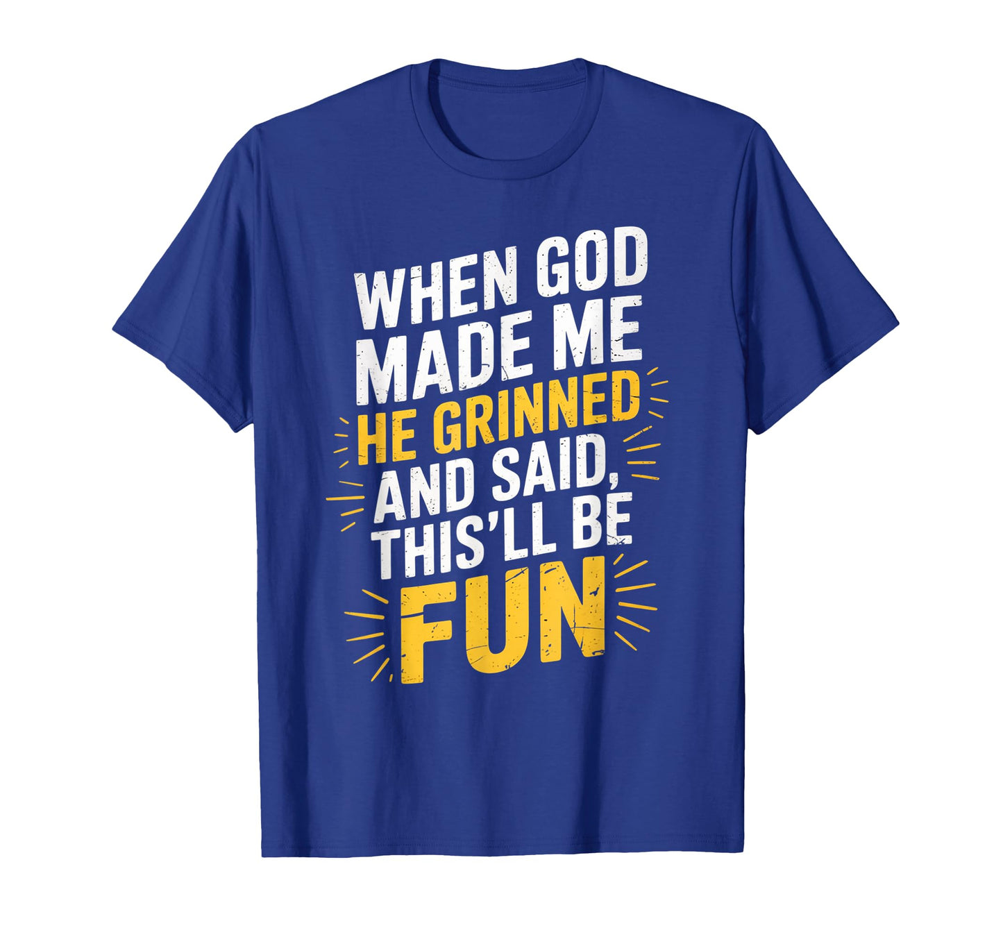 When God Made Me He Said This'll Be Fun for Men Dad, Husband T-Shirt