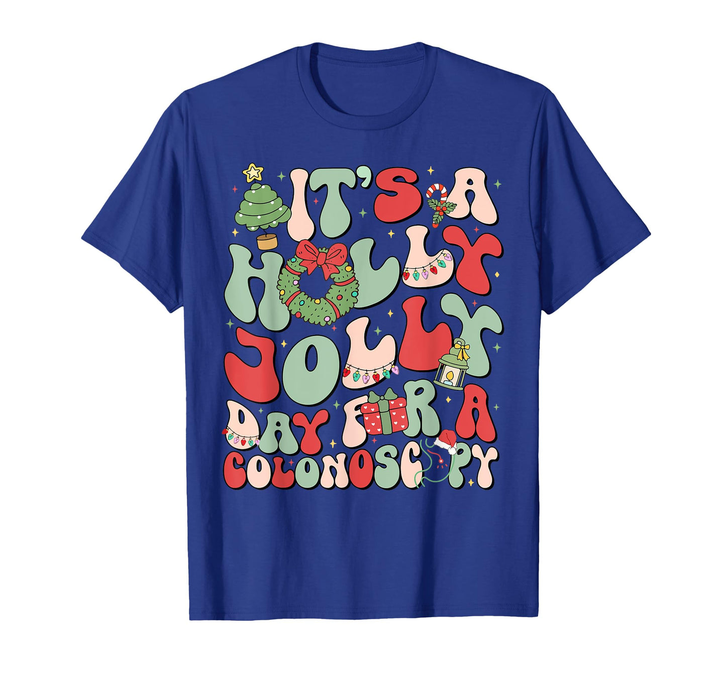 It's A Holly Xmas Day For A Colonoscopy Christmas T-Shirt