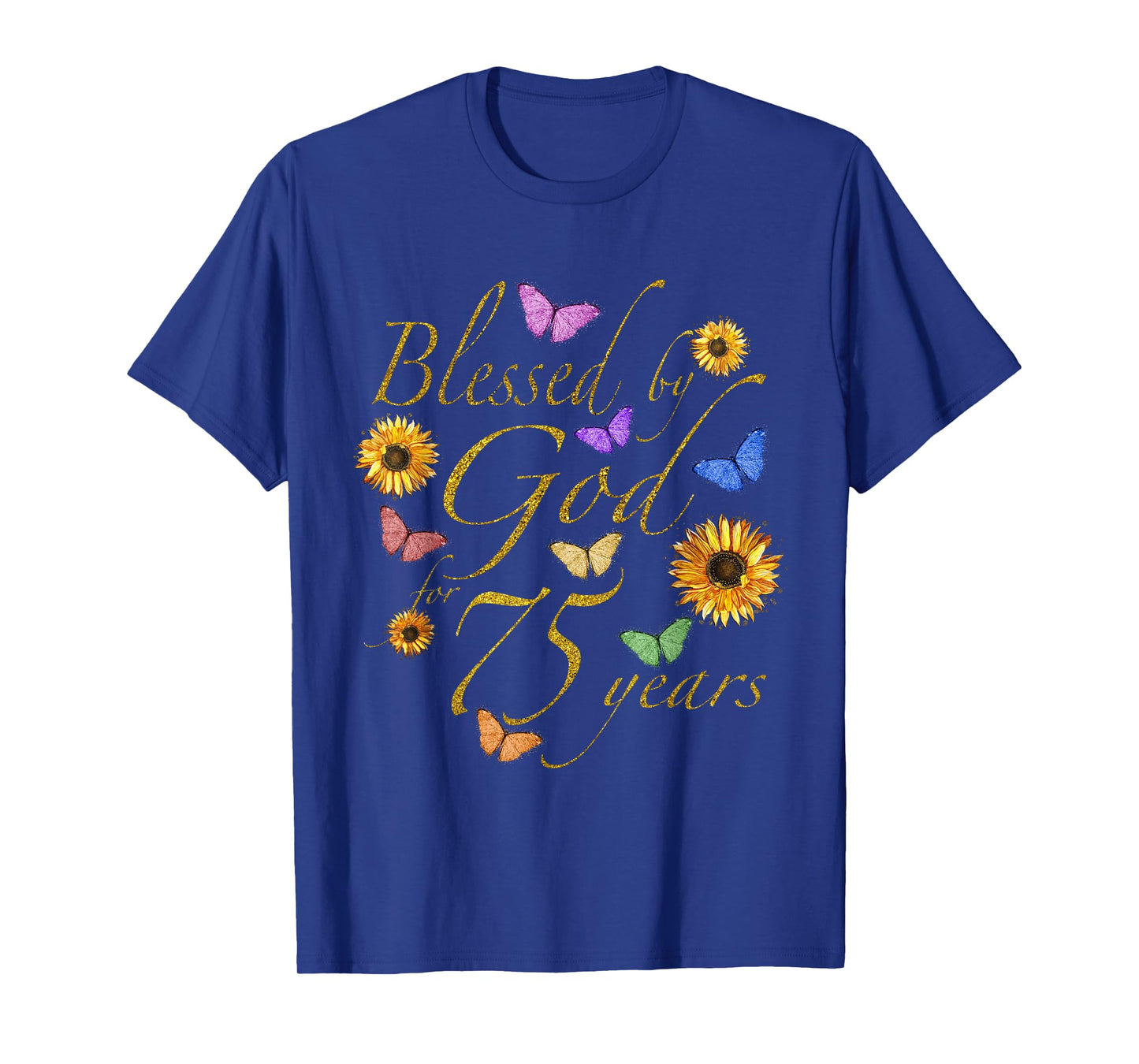Blessed By God For 75 Year Butterfly Sunflower 75th Birthday T-Shirt