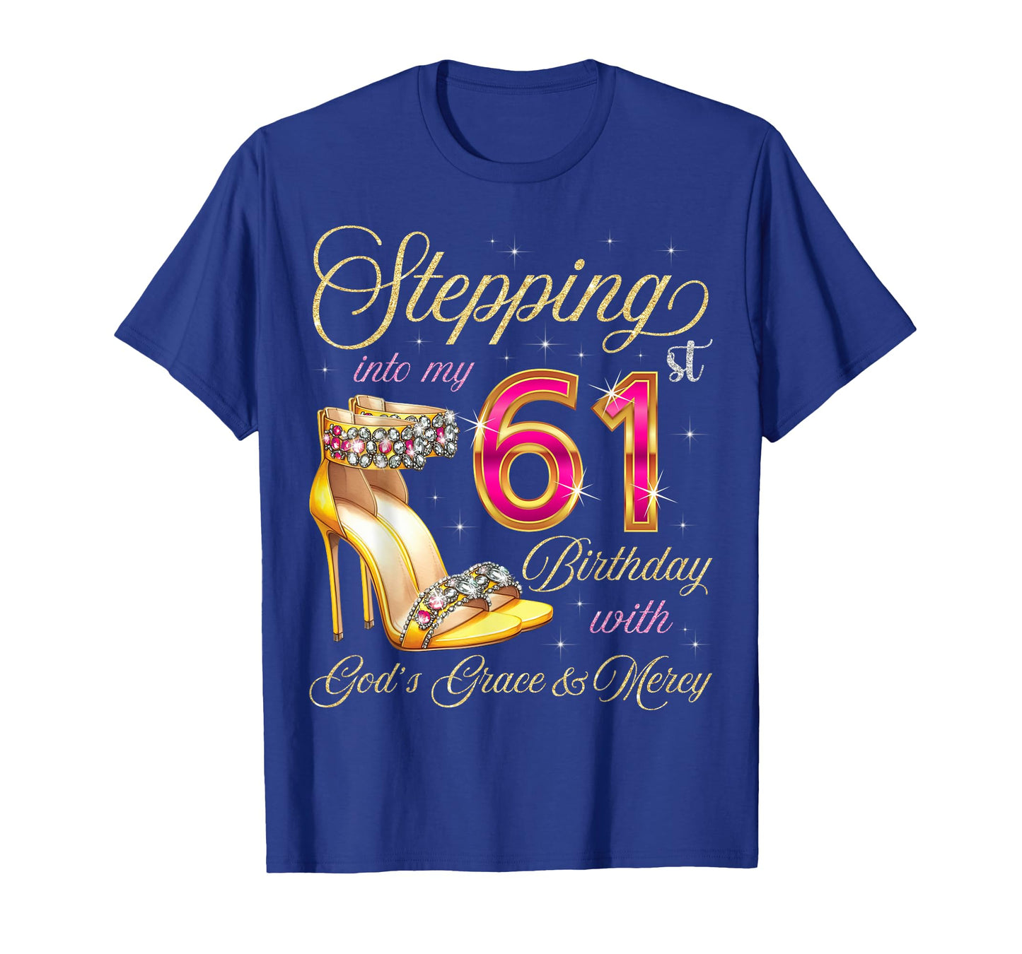 Stepping Into My 61st Birthday With God's Grace & Mercy T-Shirt