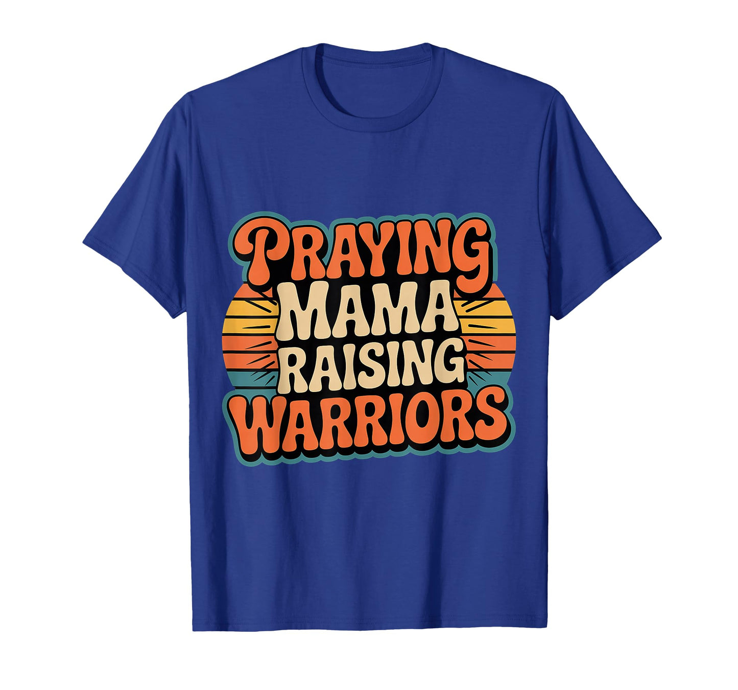 Praying Mama Raising Warriors Faith Motherhood Mother |- T-Shirt