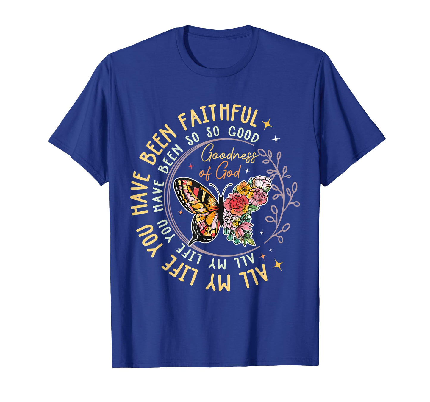 All My Life You Have Been Faithful For Religious T-Shirt