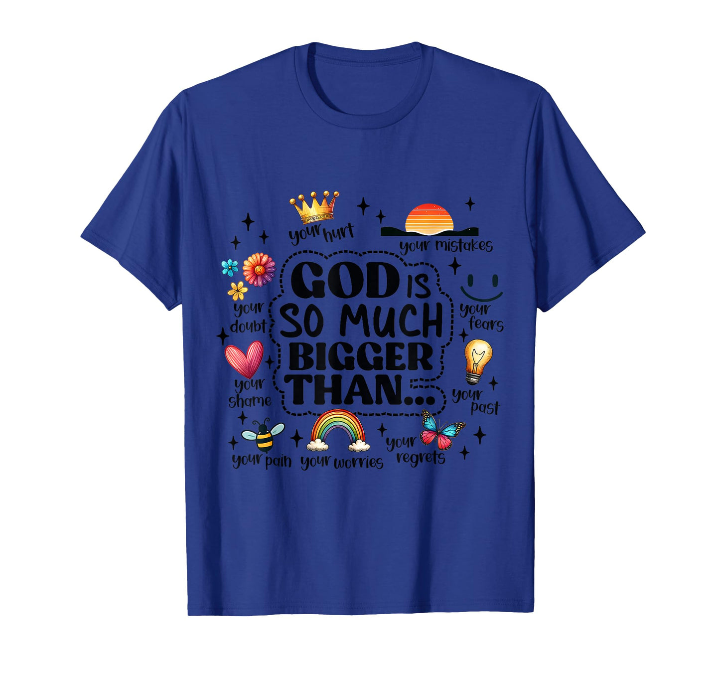 God Is Bigger Than Your Pain Cute Faith Quote Christian Tee T-Shirt