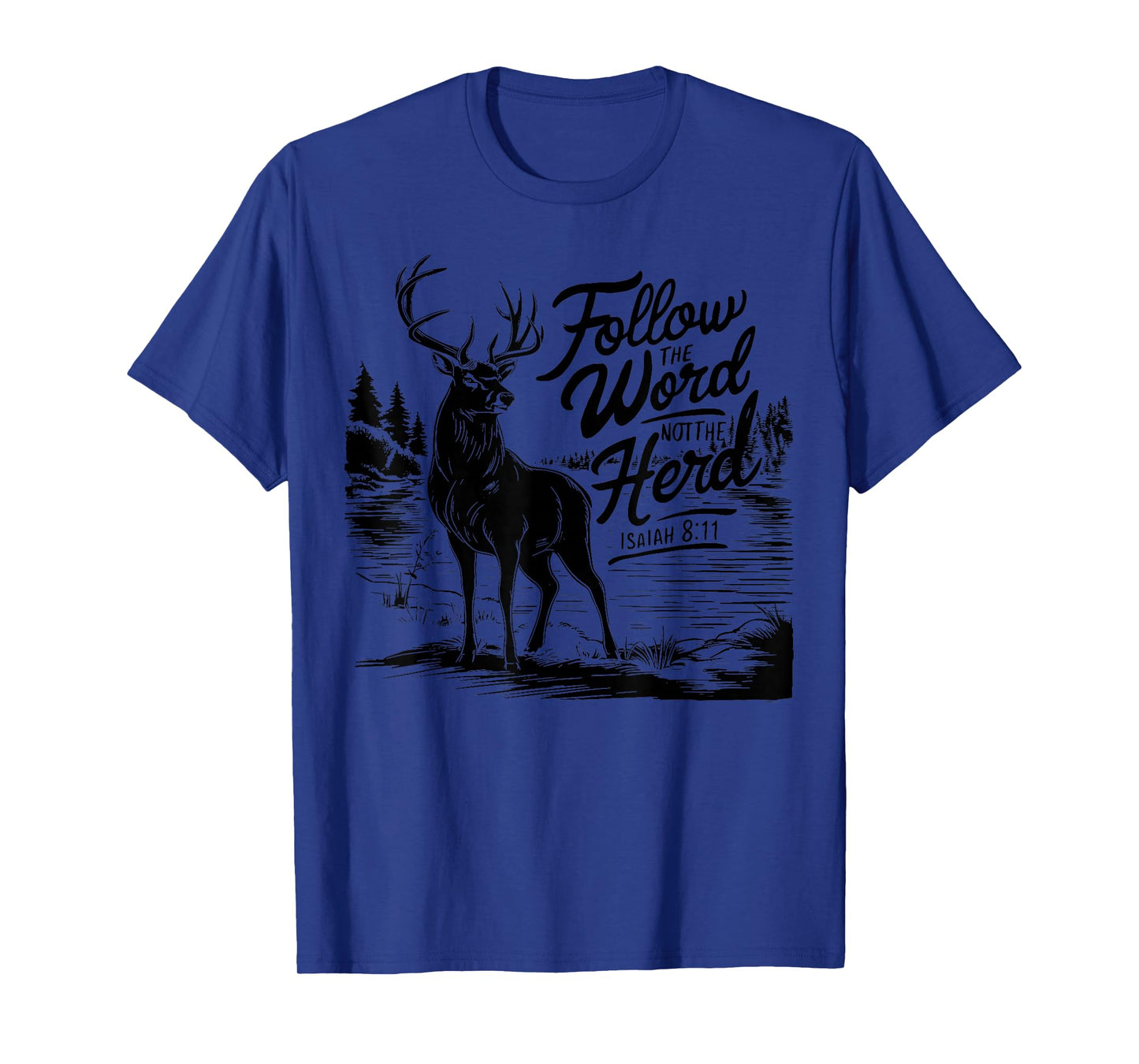 Follow The Word Not The Herd Isaiah 8;11-13 Deer Hunting T-Shirt