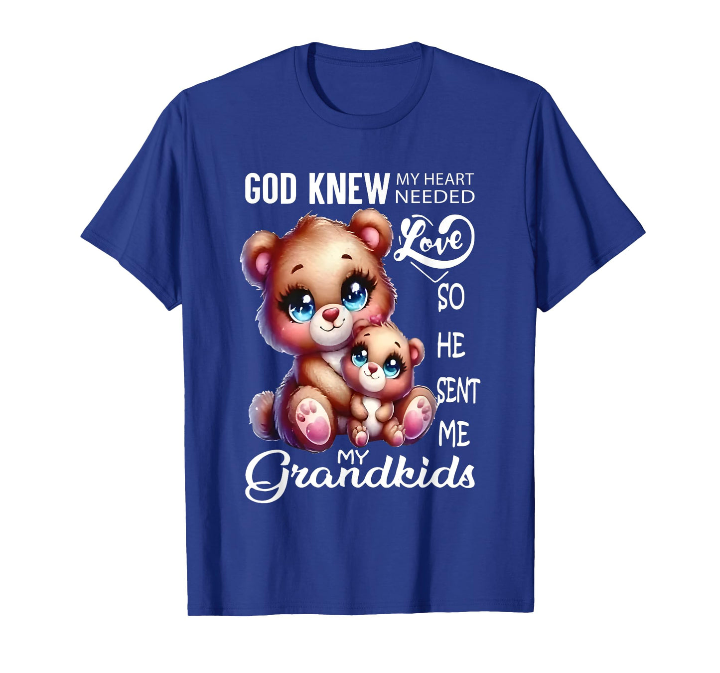 Bear God Knew My Heart Needed Love My Grandkids T-Shirt
