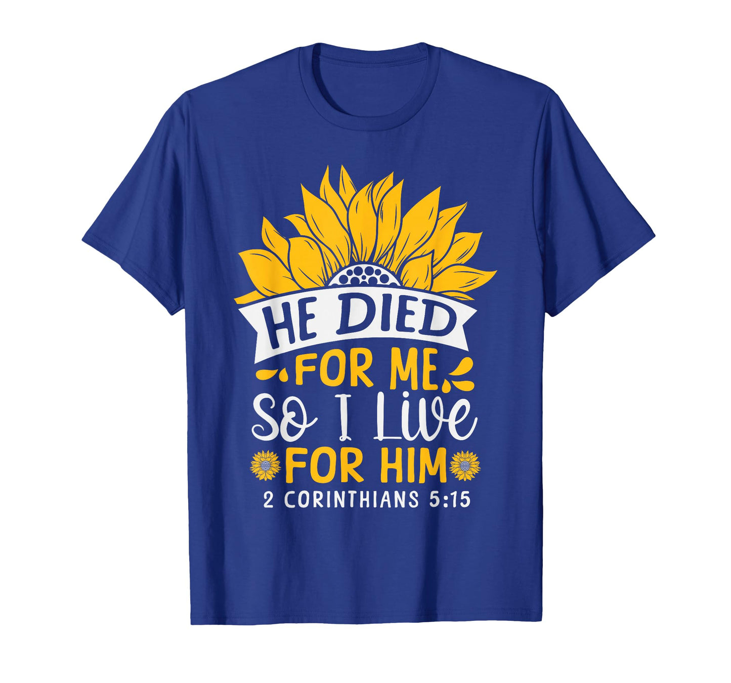 Christian Bible Verse Faith God Flower 2 Corinthians 5:15 He T-Shirt