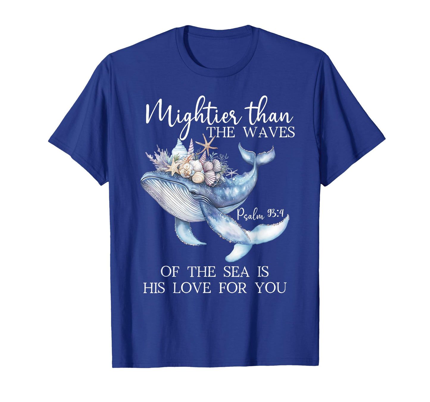 Mightier Than the Waves of the Sea is His Love Psalm 93:4 T-Shirt