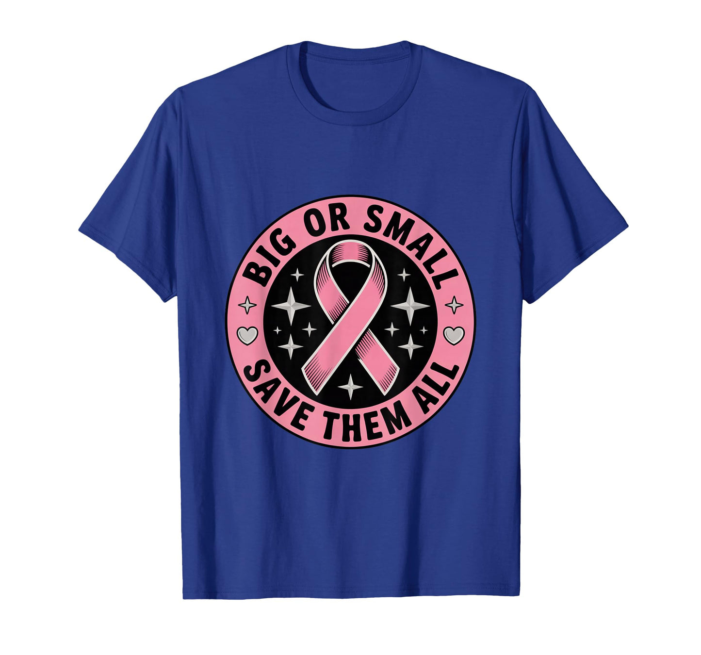 Big Or Small Save Them All Save The Tatas Breast Cancer Pink T-Shirt
