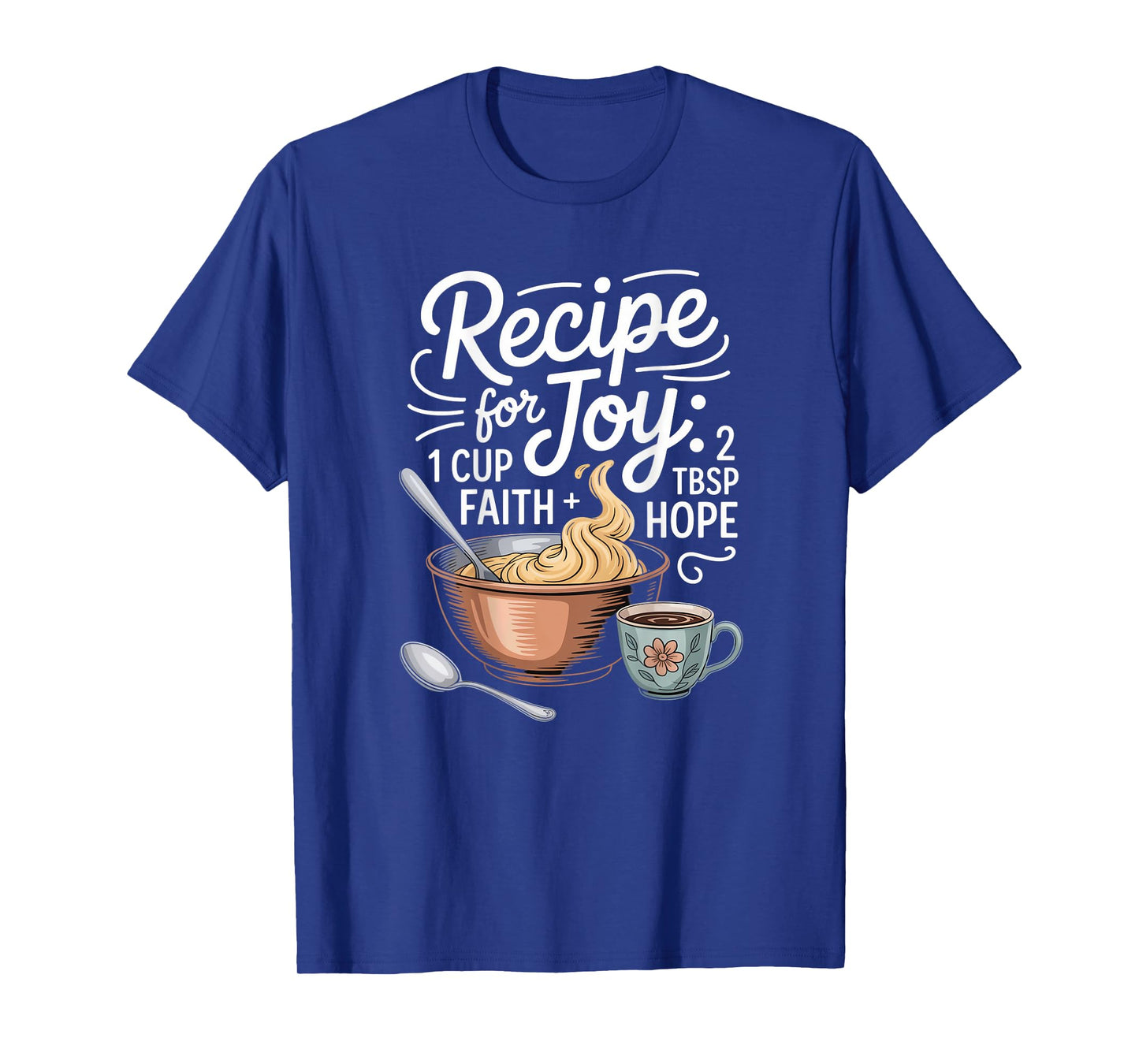 Recipe for Joy Faith Hope Motivational Quote T-Shirt