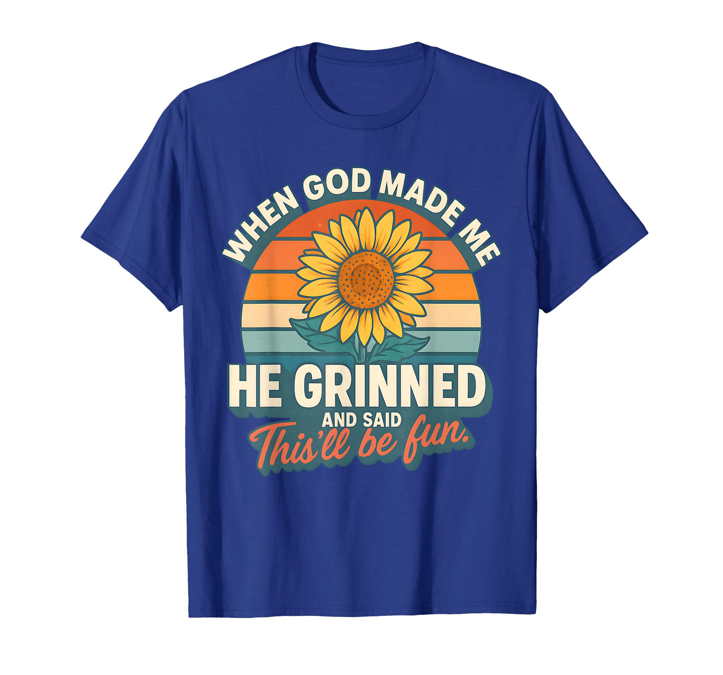 When God Made Me He Grinned and Said Funny Christian T-Shirt