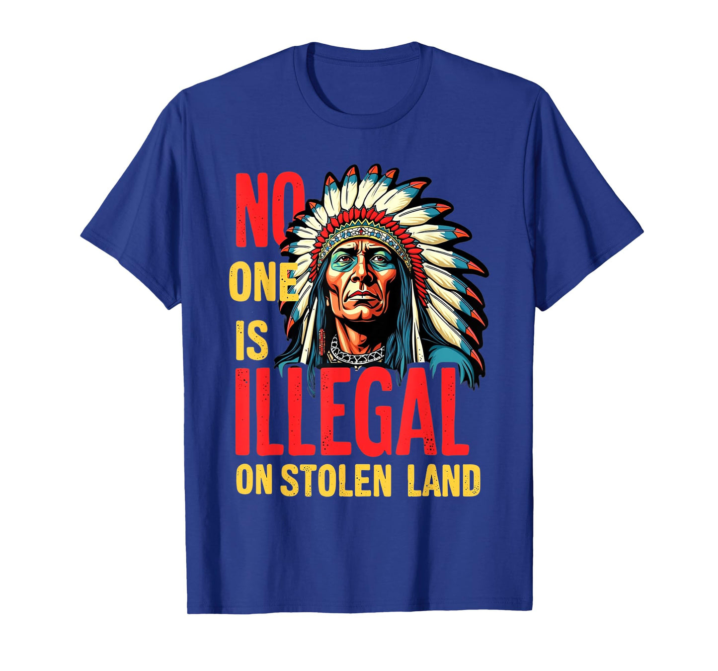 Native Americans No One Is Illegal on Stolen Land T-Shirt