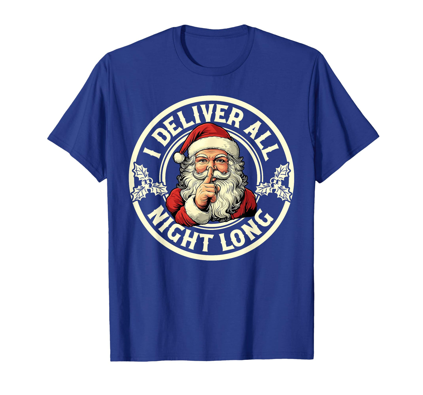 I Deliver All Night Long Funny Santa Christmas Xmas Pjs Mens T-Shirt