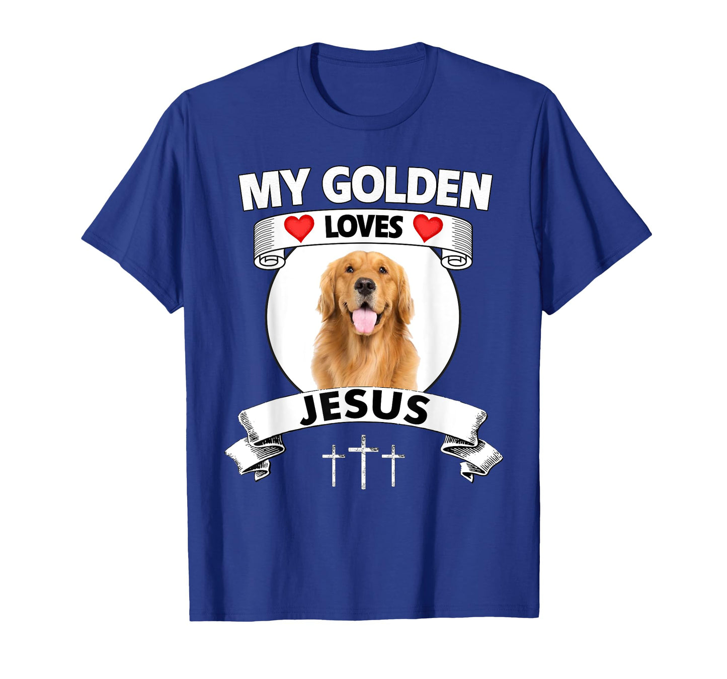 My Golden Retriever Loves Jesus Christian Family Dog Mom Dad Men Women T-Shirt