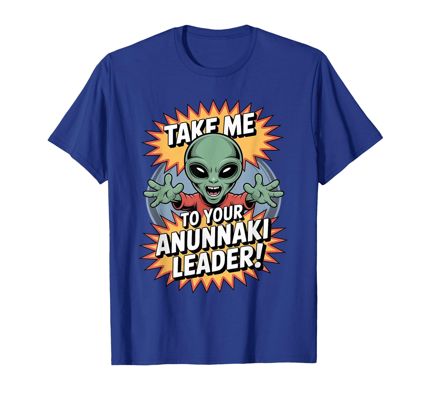 Take Me to Anunnaki Leader Enki Ancient Alien Believer T-Shirt