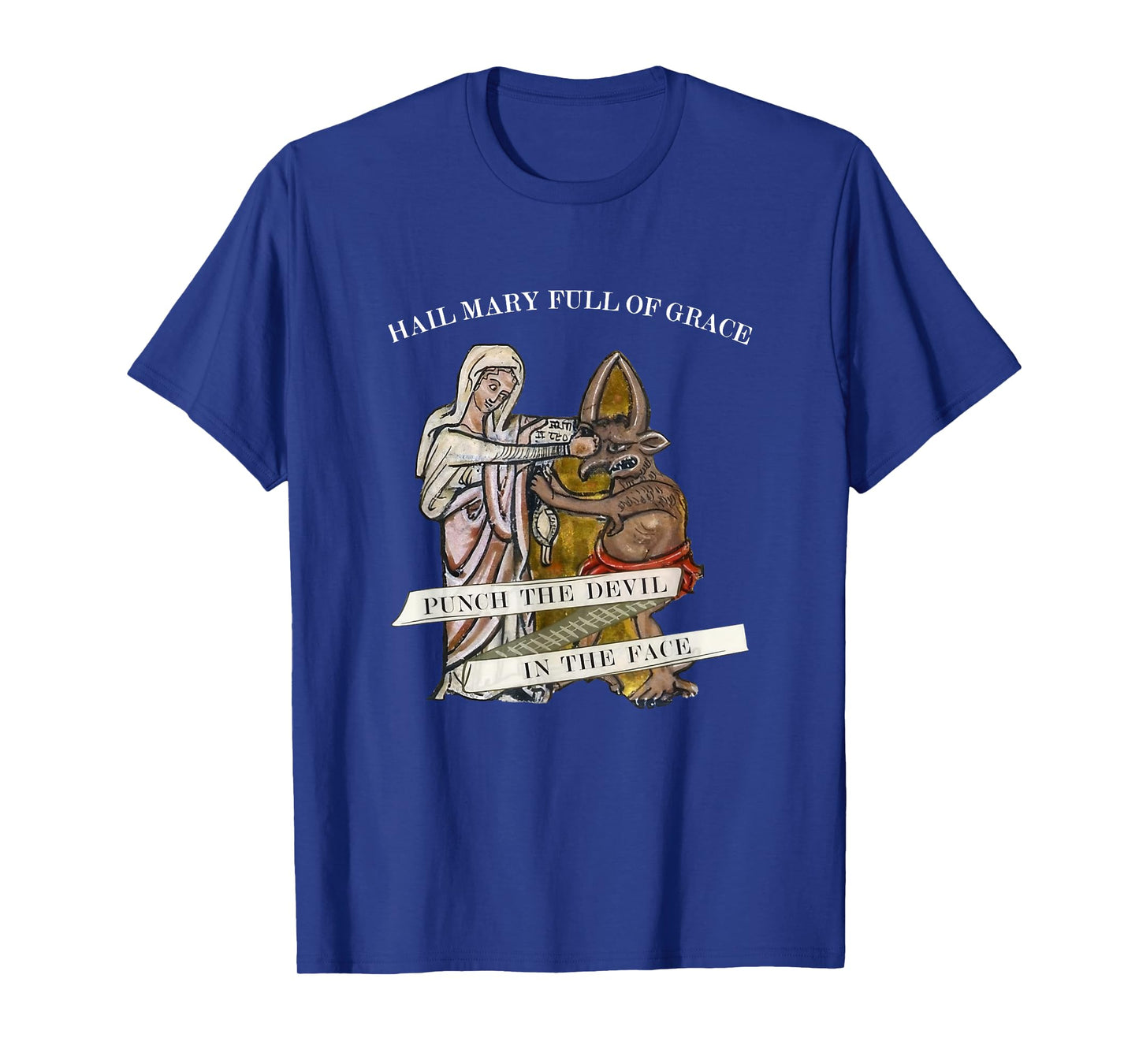 Hail Mary Full of Grace Punch the Devil in the Face T-Shirt