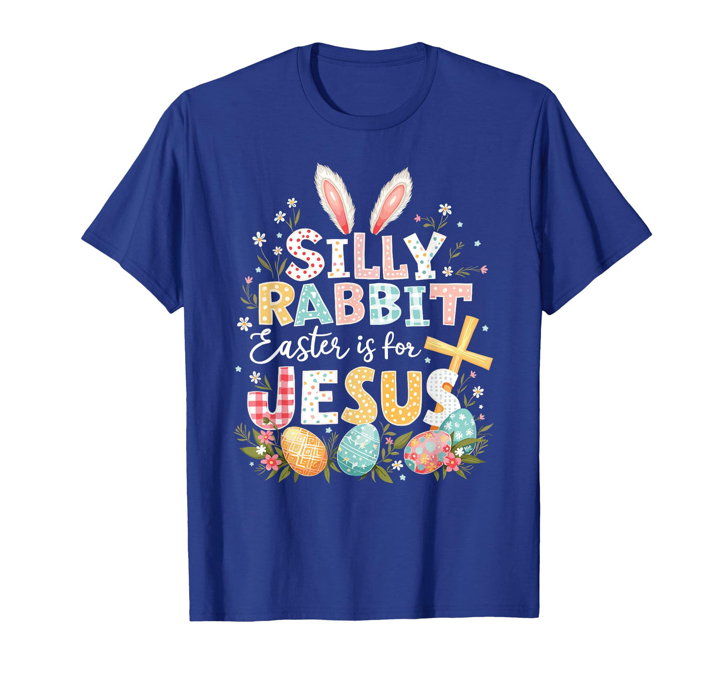 Silly Rabbit Easter Is For Jesus T-Shirt
