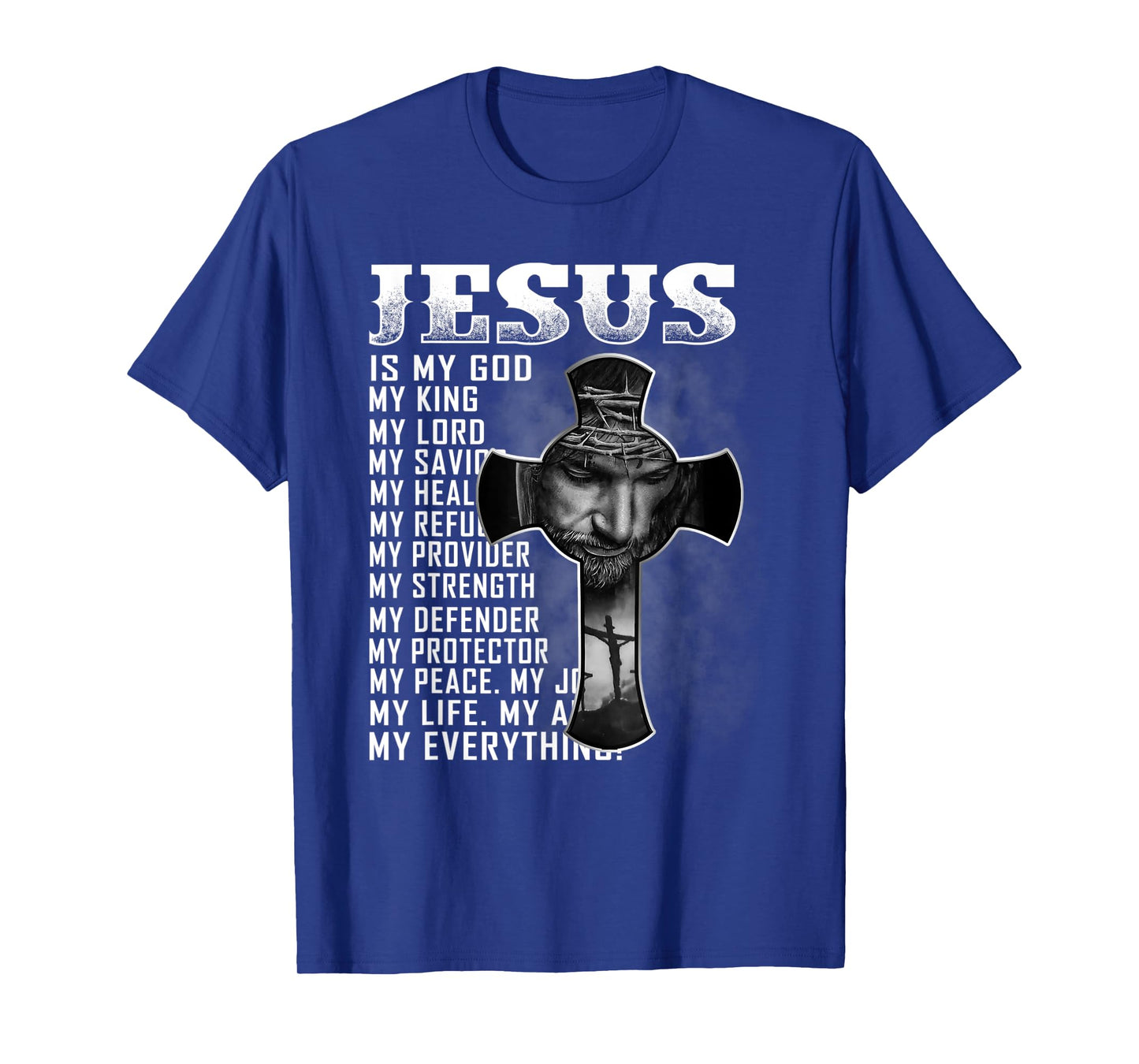 Jesus Is My God My King My Lord My Savior Christian T-Shirt