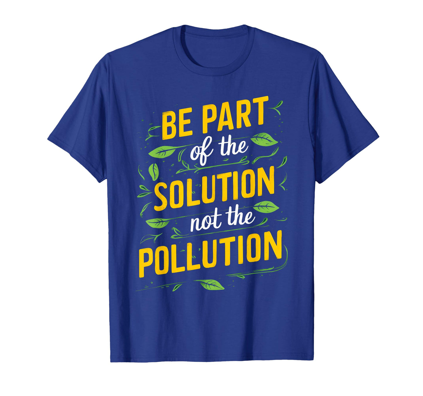 Be Part Of The Solution Littering Anti-Litter Don't Litter T-Shirt