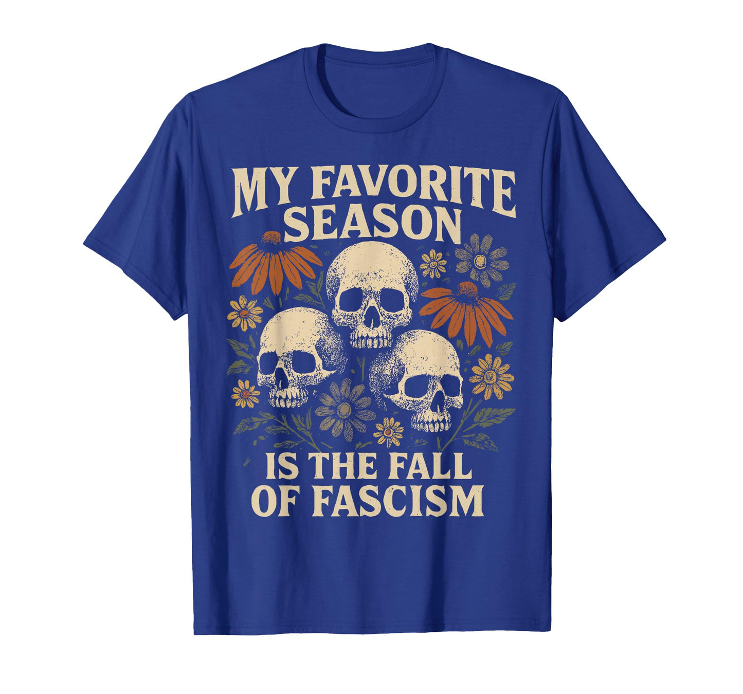 My Favorite Season is The Fall of Fascism Halloween Protest T-Shirt