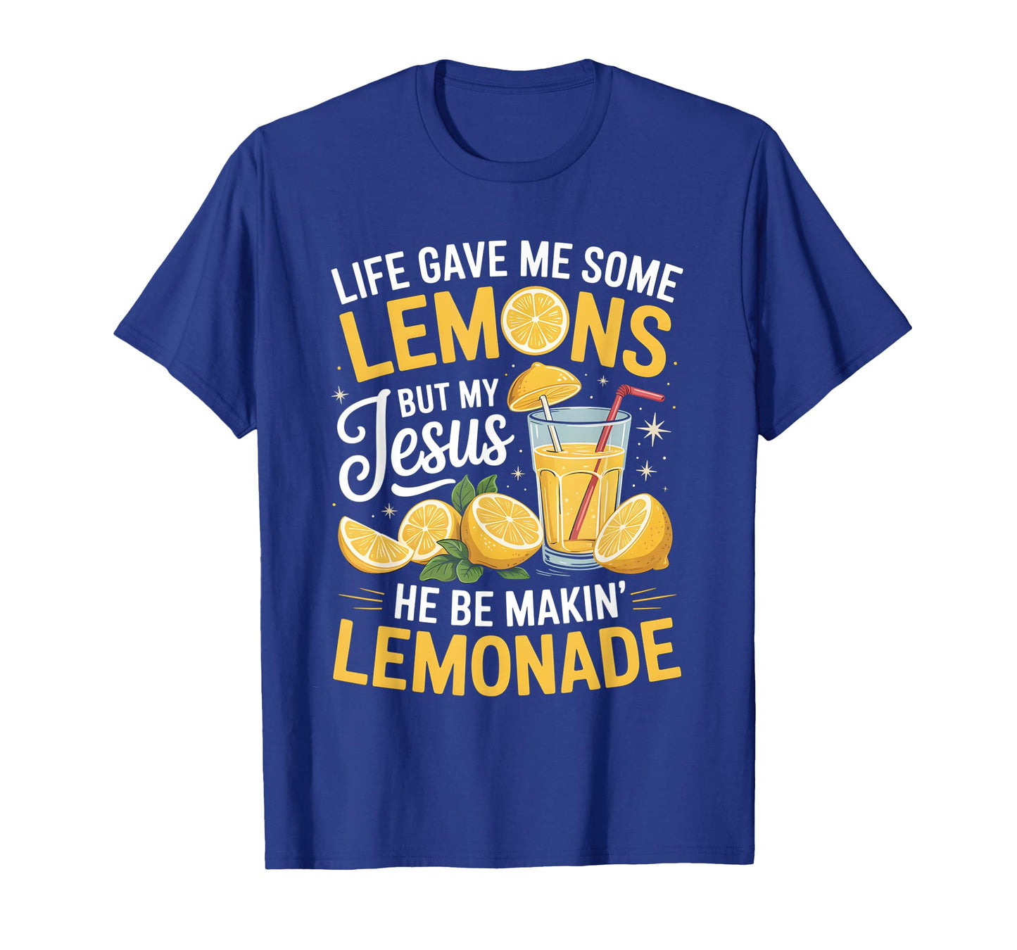 When Life Gives You Lemons, Jesus Makes It Lemonade Quote T-Shirt