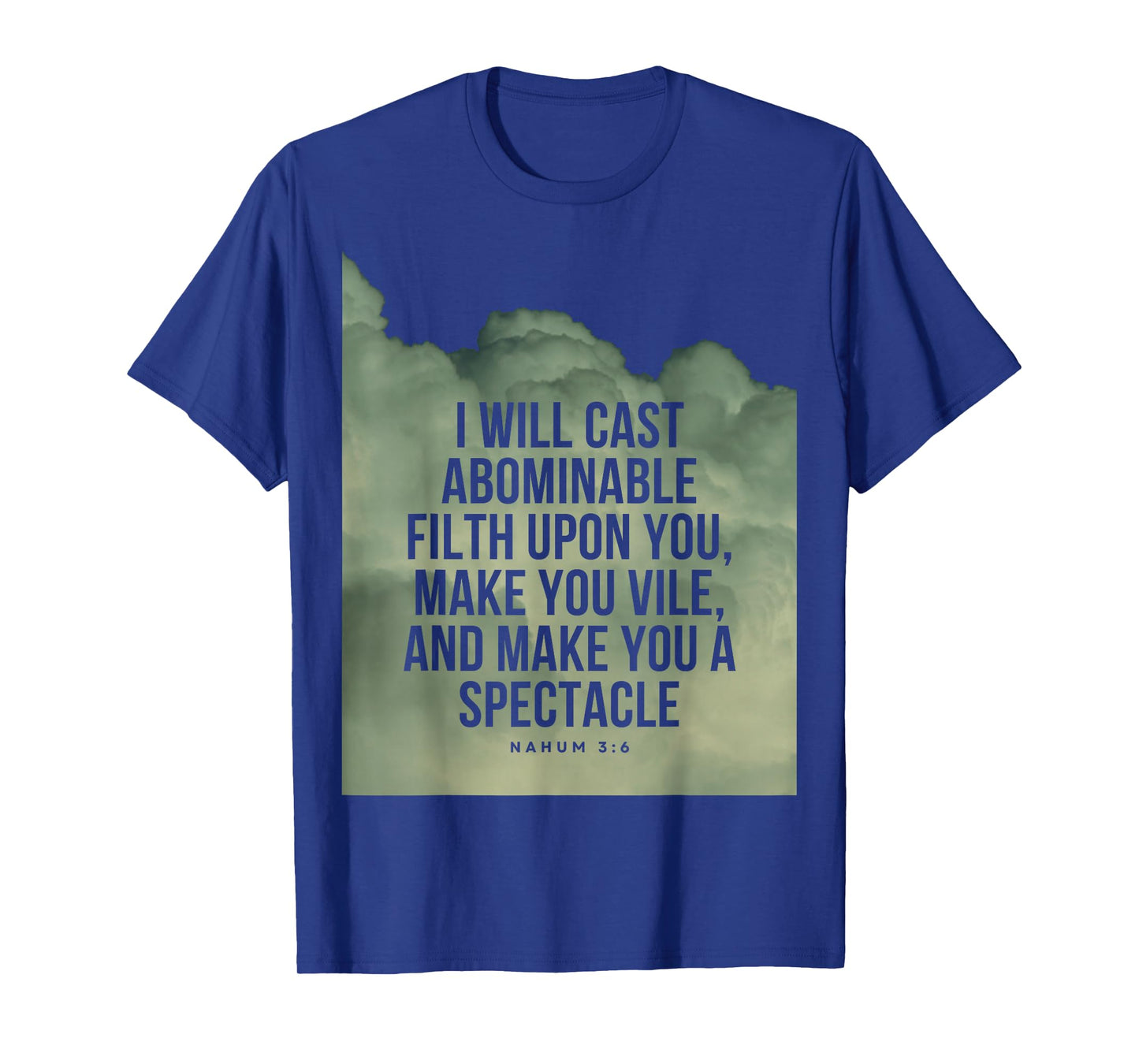 Nahum 3:6 Bible Verse I will cast abominable filth upon you T-Shirt