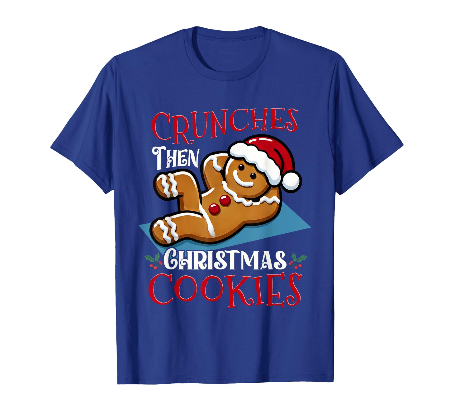Christmas Gingerbread Man Cookie Funny Quote Workout Fitness T-Shirt
