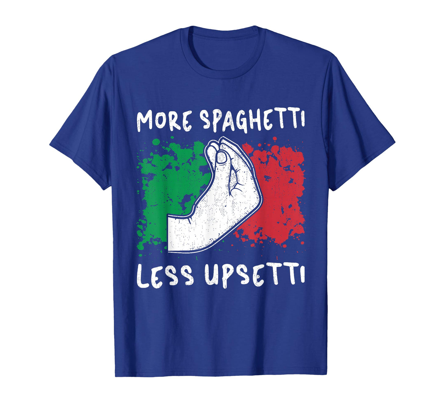 Gifts Funny Italian Hand Sign More Spaghetti Less Upsetti T-Shirt