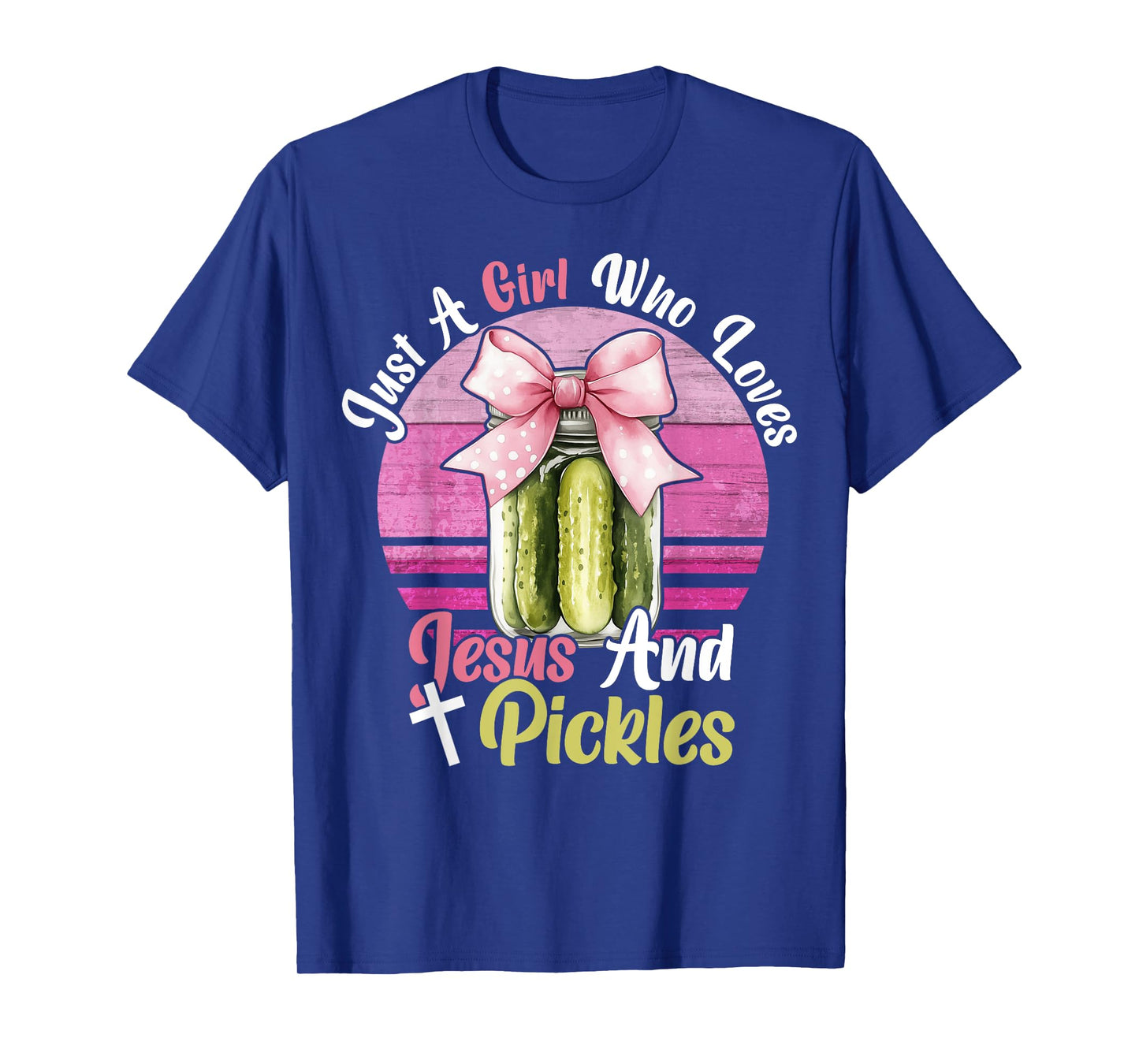 Just A Girl Who Loves Jesus And Pickles. Funny Pickles Jesus T-Shirt