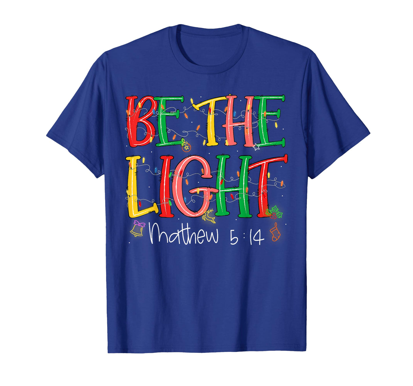 Be The Light Matthew 5:14 Christian Merry Christmas Jesus T-Shirt