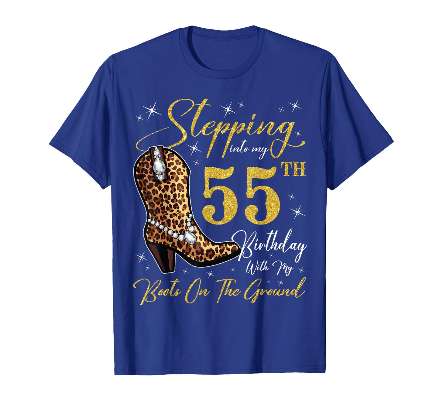 Stepping Into My 55th Birthday With My Boots On The Ground T-Shirt