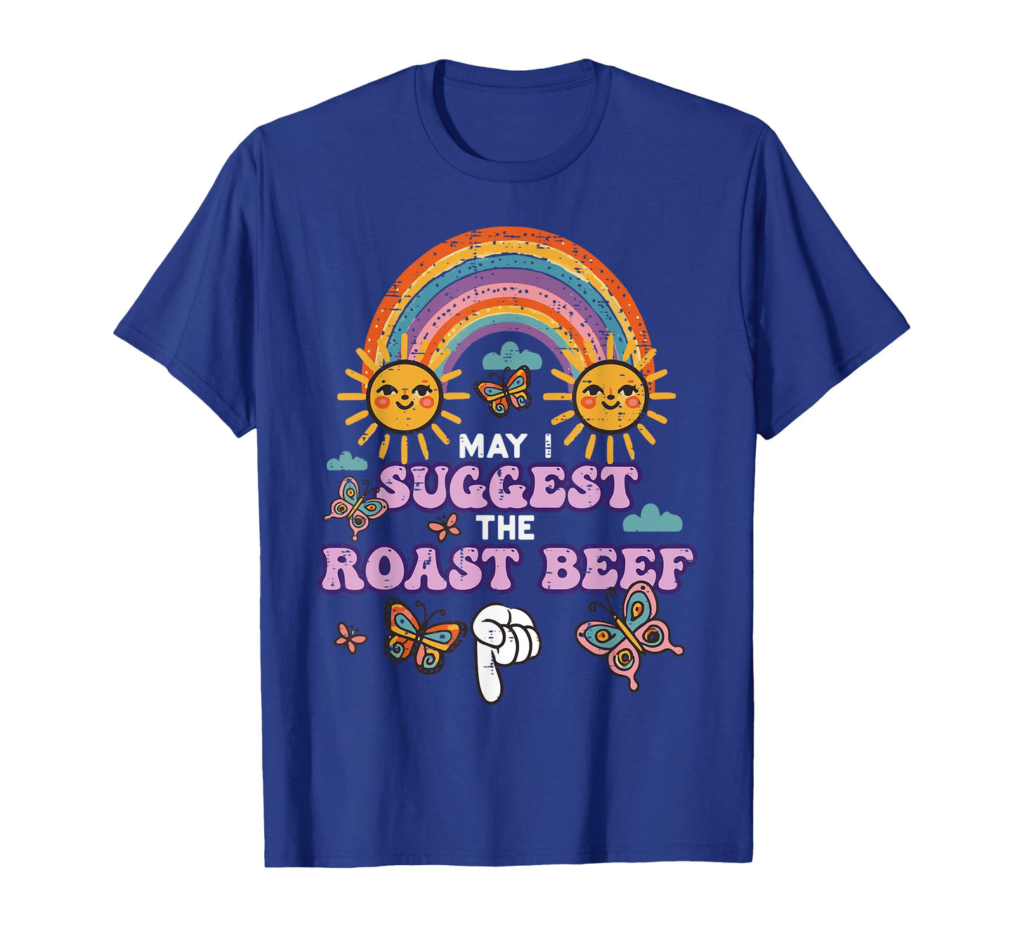 May I Suggest The Roast Beef Funny Inappropriate Adult Humor T-Shirt