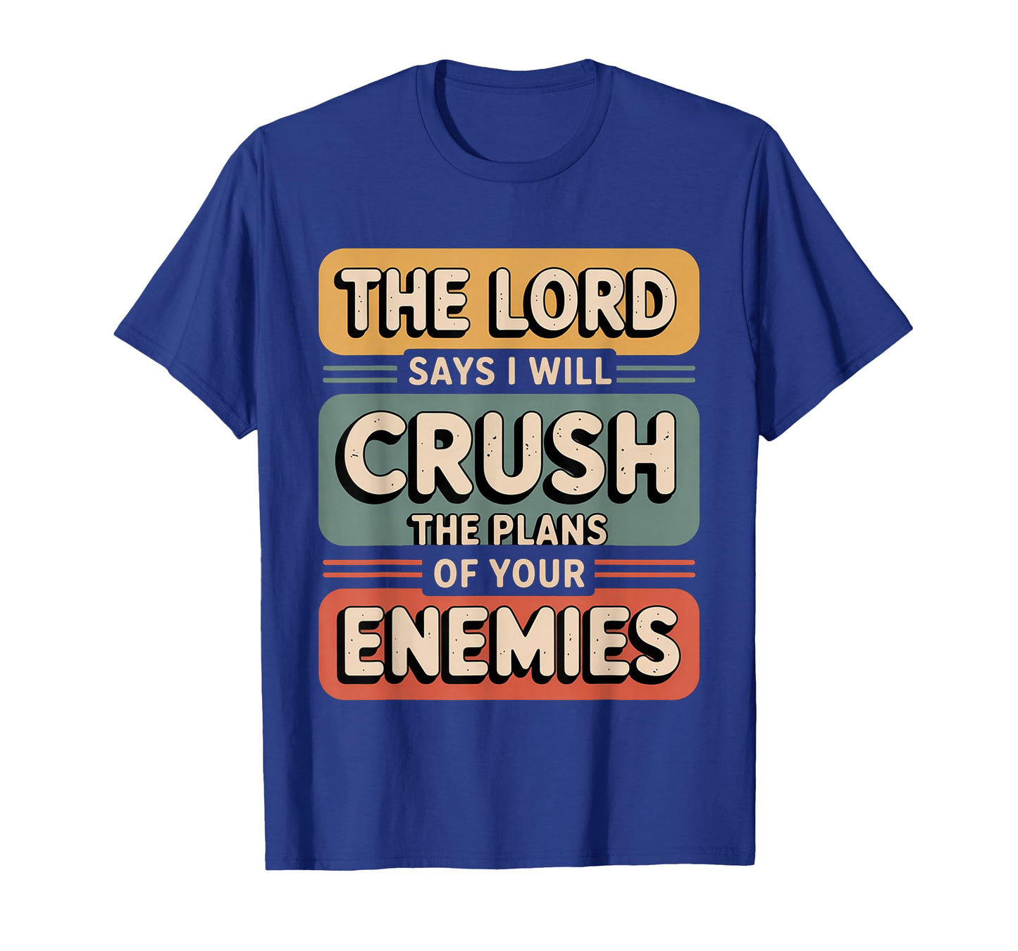 The Lord Says I Will Crush The Plans of Your Enemies T-Shirt