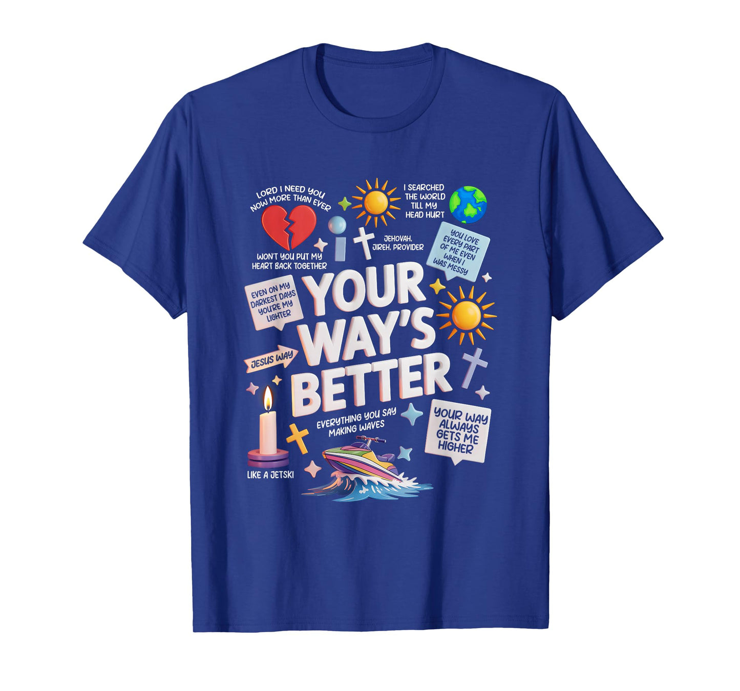 Your Way Better Bible Verse Jesus Way Faith Blessing God T-Shirt
