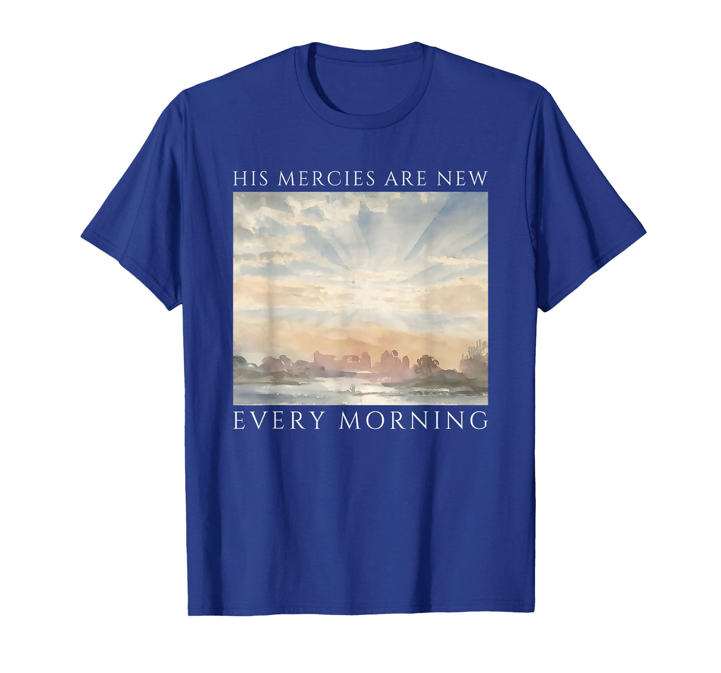 his Mercies are New Every Morning T-Shirt