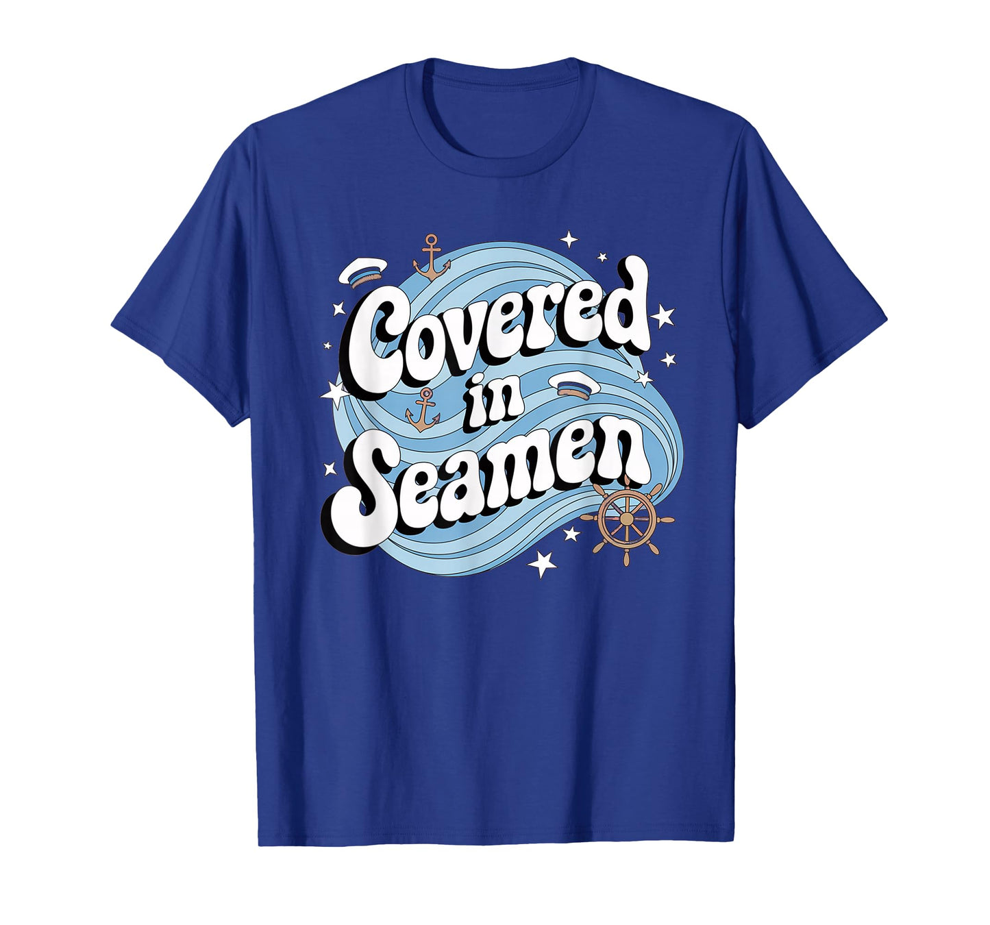 Embarrassing Funny Inappropriate Covered In Seaman Humor T-Shirt
