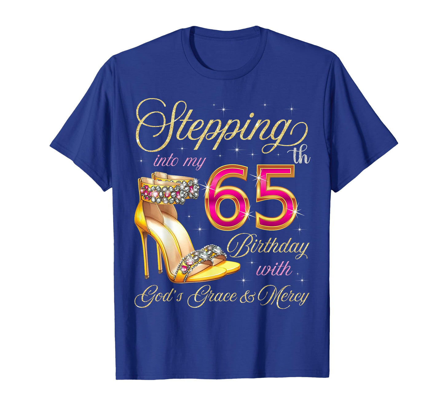 Stepping Into My 65th Birthday With God's Grace & Mercy T-Shirt
