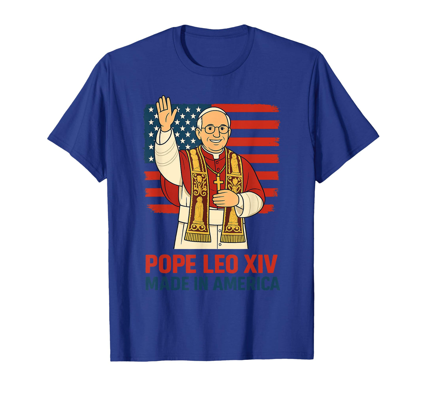 Pope Leo XIV American Made Papacy Funny American Pope Design T-Shirt