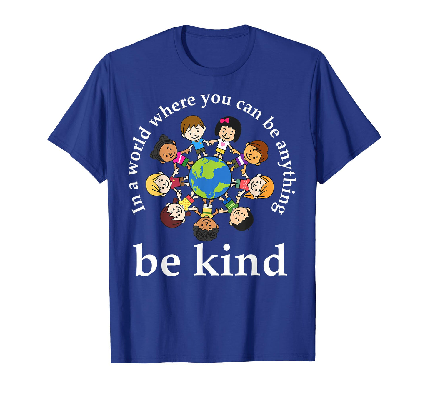 In A World Be Kind Kids Earth World Kindness Day Teachers T-Shirt