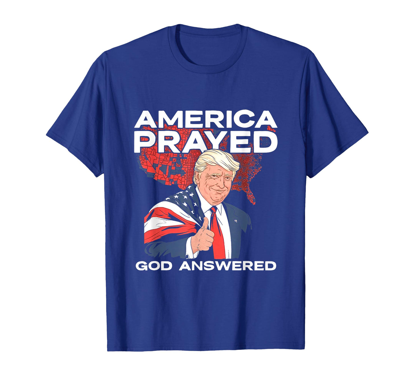America Prayed God Answered Trump T-Shirt
