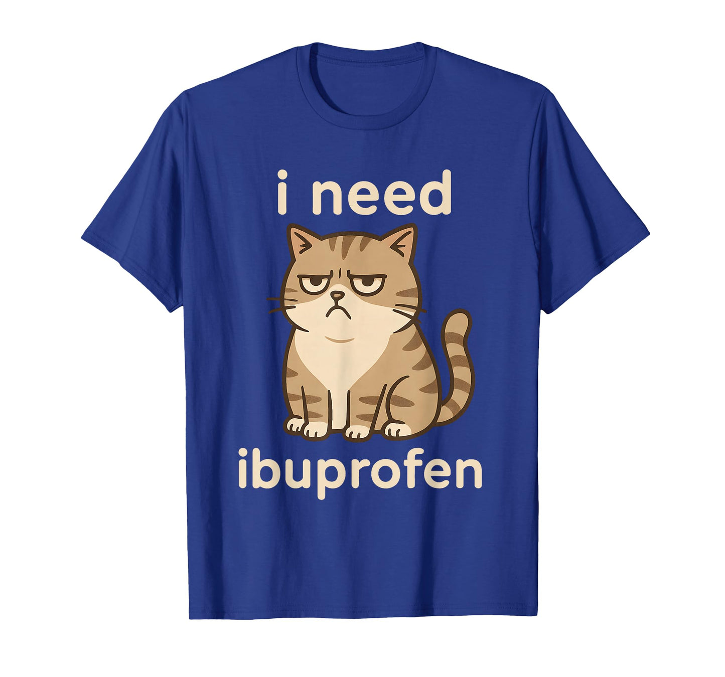 I Need Ibuprofen Funny Sad Cat Meme for Men Women T-Shirt