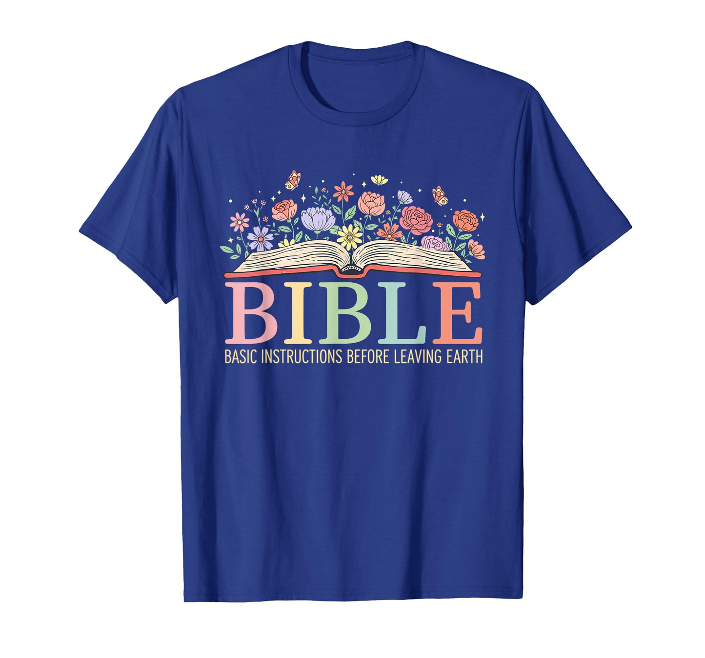 Bible Basic Instructions Before Leaving Earth Christian T-Shirt
